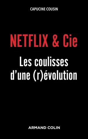 Netflix & Cie : les coulisses d'une (r)évolution