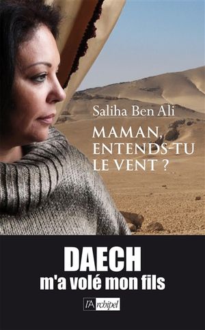 Maman, entends-tu le vent ? : Daech m'a volé mon fils