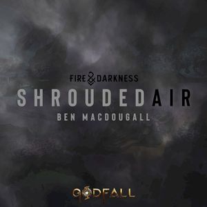 Shrouded Air (From the “GODFALL: Fire & Darkness” Video Game Soundtrack) (OST)