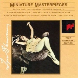 Igor Stravinsky 1882-1971: The Edition, Volume VI: Miniature Masterpieces