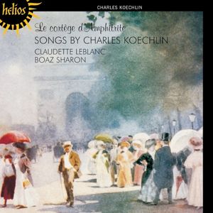 Le Cortège D'Amphitrite: Songs By Charles Koechlin
