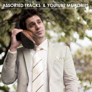 Assorted Tracks and YouTube Memories, 2010-2013