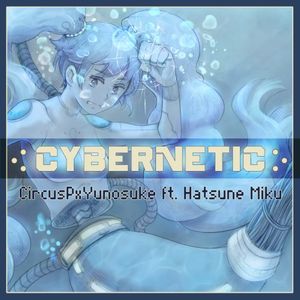 Cybernetic (Yunosuke remix) (instrumental)