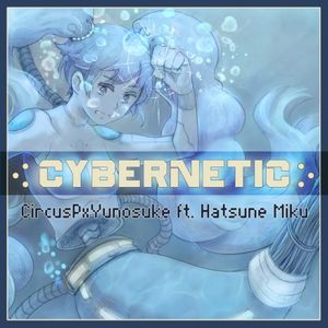 Cybernetic (Yunosuke remix)