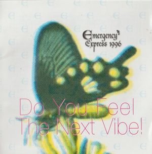 Emergency Express 1996 Do You Feel The Next Vibe!