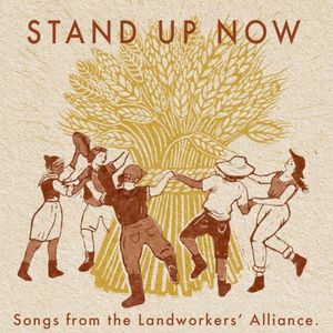 Stand Up Now: Songs from the Landworkers' Alliance