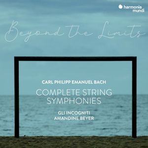 C.P.E. Bach: “Beyond the Limits” Complete Symphonies for Strings and Continuo