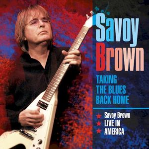 Taking the Blues Back Home: Savoy Brown Live in America (Live)