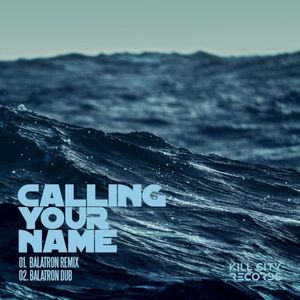Calling Your Name (Balatron remix dub)