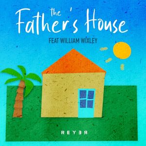 The Father’s House (Reyer Remix) (Single)