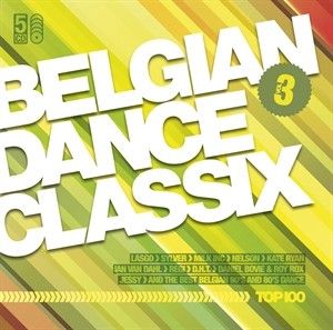 Belgian Dance Classix Top 100 Volume 3