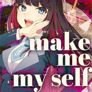 Make me myself! (Single)
