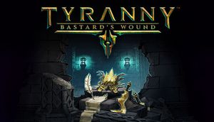 Tyranny: Bastard's Wound