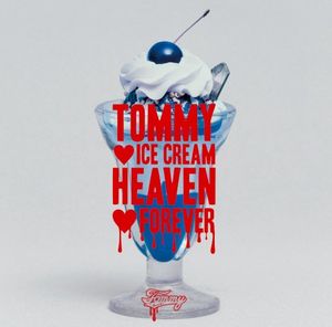 TOMMY ♥ ICE CREAM HEAVEN ♥ FOREVER