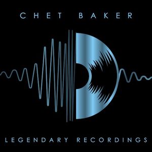 Legendary Recordings: Chet Baker