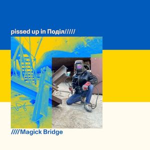 Pissed Up In Поділ / Magick Bridge (Single)