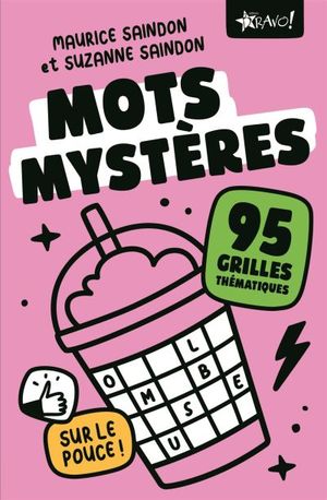 Mots mystères sur le pouce ! : 95 grilles thématiques