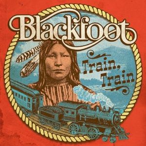 Train, Train (The Best of Blackfoot)