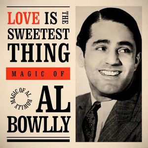 Love Is the Sweetest Thing: Magic of Al Bowlly