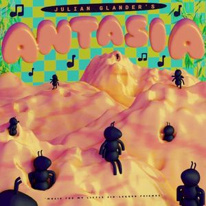 ANTASIA: Music for my Little Six‐Legged Friends (EP)