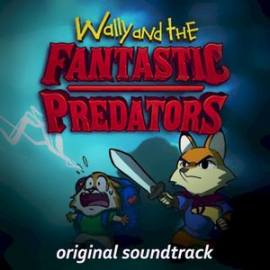 Wally and the FANTASTIC PREDATORS (Original Soundtrack) (OST)