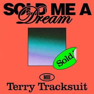 Sold Me a Dream (Terry Tracksuit Edit) (Single)