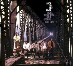 Back To The River: More Southern Soul Stories 1961-1978