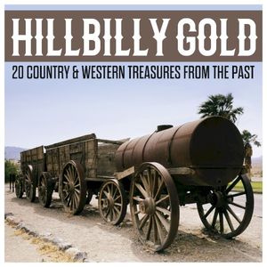 Hillbilly Gold: 20 Country & Western Treasures From the Past