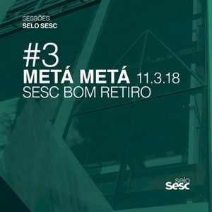 Sessões Selo Sesc #3: Metá Metá (Live)