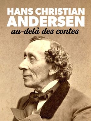 Hans Christian Andersen - Au-delà des contes