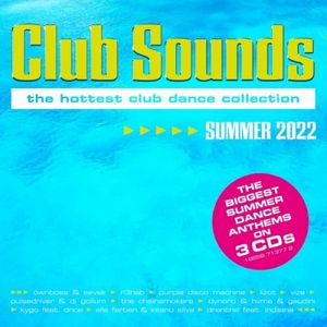 Club Sounds: The Hottest Club Dance Collection: Summer 2022