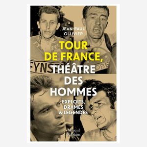 Tour de France, théâtre des hommes