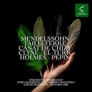 Mendelssohn / Tailleferre / Canat de Chizy / Clyne / El-Turk / Holmès / Pépin