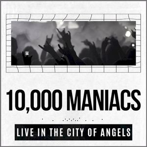 10,000 Maniacs Live In The City Of Angels (Live)