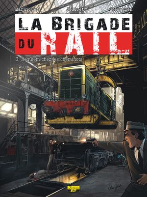 Requiem chez les cheminots - La Brigade du rail, tome 3