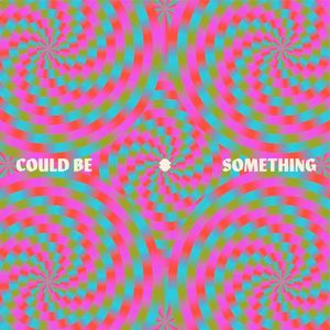 Could Be Something (Single)