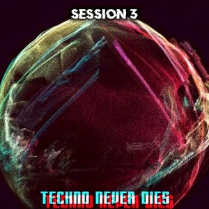 Techno Never Dies: Session 3