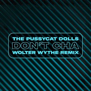 Don’t Cha (Wolter Wythe remix)