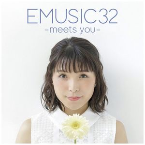 EMUSIC 32 –meets you–