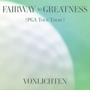 Fairway to Greatness (PGA Tour Theme)