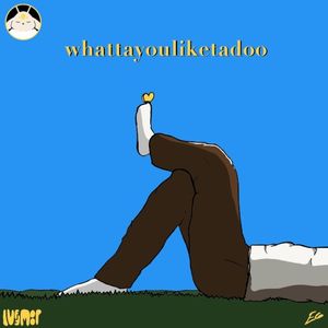 whattayouliketadoo (Single)