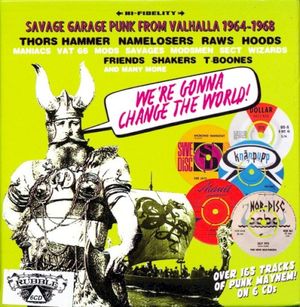 We’re Gonna Change the World! (Savage Garage Punk From Valhalla 1964–1968)