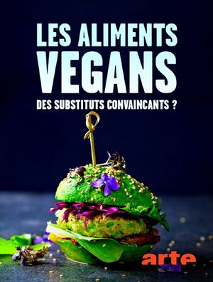 Les Aliments végans, des substituts convaincants ?