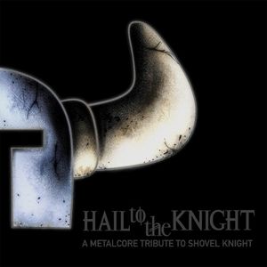 Hail to the Knight: A Metalcore Tribute to Shovel Knight