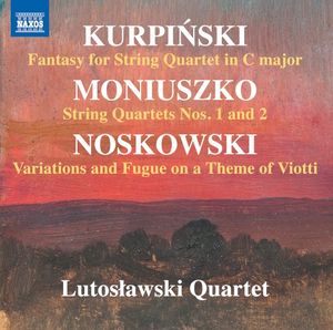 Kurpiński: Fantasy for String Quartet in C major / Moniuszko: String Quartets nos. 1 and 2 / Noskowski: Variations and Fugue on 
