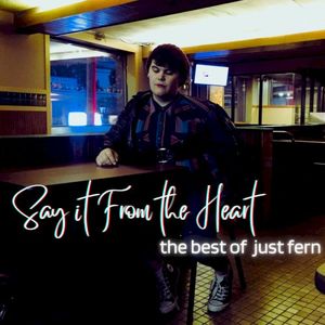 Say it From the Heart: The Best of Just Fern