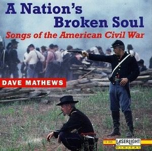 A Nation's Broken Soul · Songs Of The American Civil War