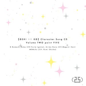 [Oshi no Ko] Character Song CD Vol.2.5 (Single)