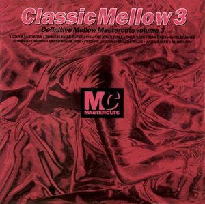 Classic Mellow 3: Definitive Mellow Mastercuts, Volume 3