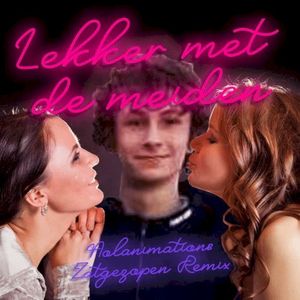 Lekker met de Meiden (Nolanimations Zatgezopen Remix)